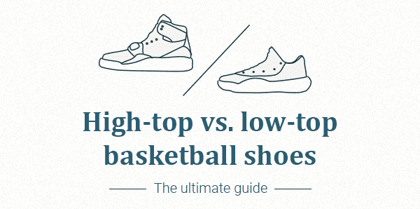 low top vs high top basketball shoes